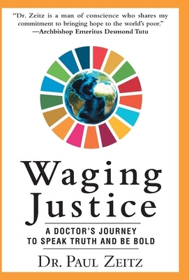 Waging Justice: A Doctor's Journey to Speak Truth and Be Bold by Zeitz, Paul