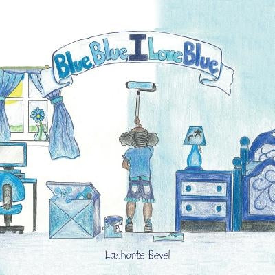 Blue Blue I Love Blue by Bevel, Lashonte