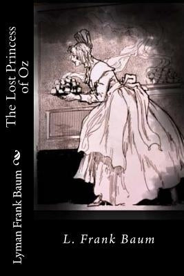 The Lost Princess of Oz by Frank Baum, Lyman