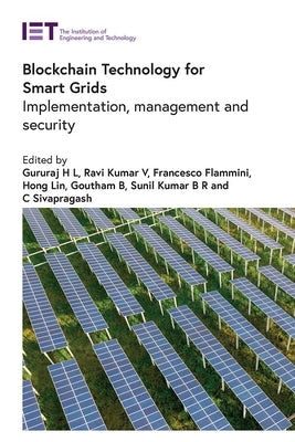Blockchain Technology for Smart Grids: Implementation, Management and Security by Gururaj, H. L.