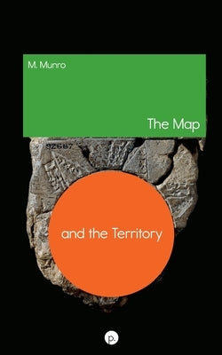 The Map and the Territory by Munro, M.