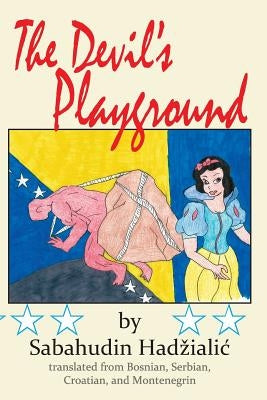 The Devil's Playground by Hadzialic, Sabahudin