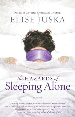 The Hazards of Sleeping Alone by Juska, Elise