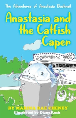 Anastasia Bucknail and the Catfish Caper by Rush, Diane