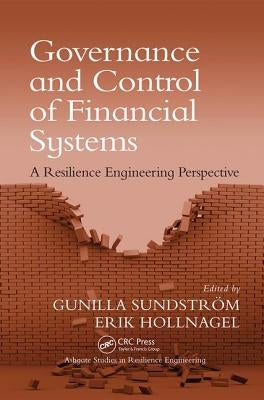 Governance and Control of Financial Systems: A Resilience Engineering Perspective by Sundström, Gunilla