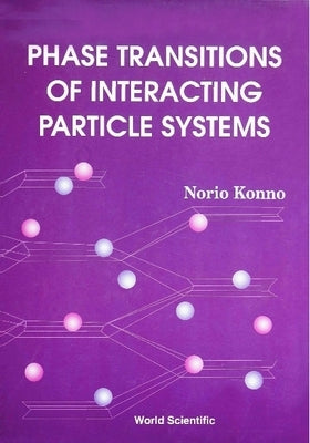 Phase Transitions of Interacting Particle Systems by Konno, Norio