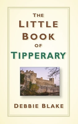 The Little Book of Tipperary by Blake, Debbie