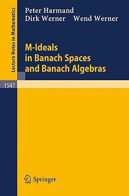 M-Ideals in Banach Spaces and Banach Algebras by Harmand, Peter
