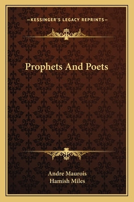 Prophets And Poets by Maurois, Andre