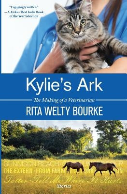 Kylie's Ark: The Making of a Veterinarian by Bourke, Rita Welty