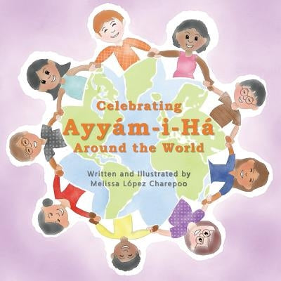 Celebrating Ayyam-i-Ha Around the World by Charepoo, Melissa Lopez