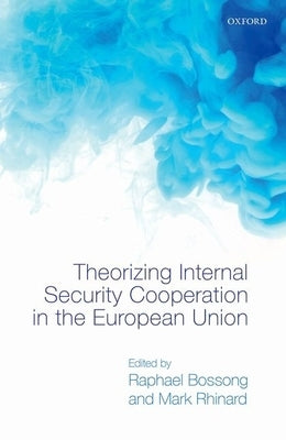 Theorizing Internal Security in the European Union by Bossong, Raphael