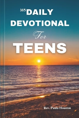 365 Daily Devotional for Teens: Overcome Anxiety And Renew Your Strength: 5 Minutes Devotion For Teen Boys And Girls With Scriptures (KJV), Prayers An by Houston, Paula