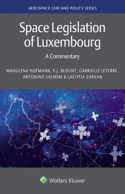 Space Legislation of Luxembourg: A Commentary by Hofmann, Mahulena