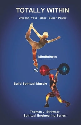 Totally Within: Unleash Your Inner Super Power by Strawser, Patricia