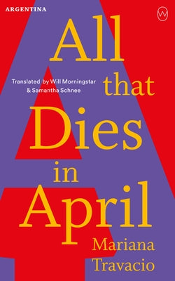 All That Dies in April: Read the World: Argentina by Travacio, Mariana