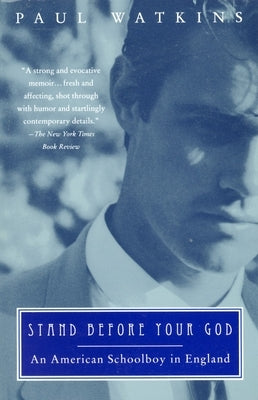 Stand Before Your God: An American Schoolboy in England by Watkins, Paul
