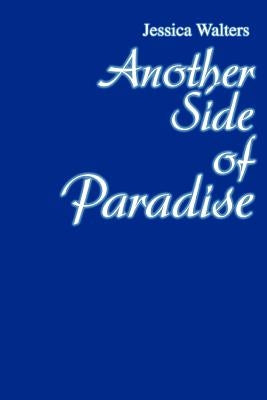 Another Side of Paradise by Walters, Jessica