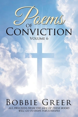 Poems of Conviction: Volume 6 by Greer, Bobbie