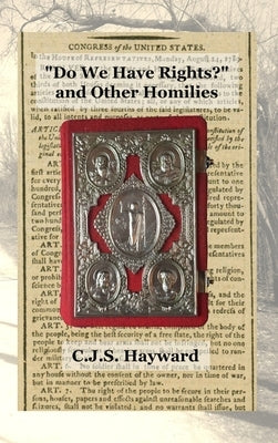 "Do We Have Rights?" and Other Homilies by Hayward, C. J. S.