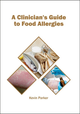 A Clinician's Guide to Food Allergies by Parker, Kevin