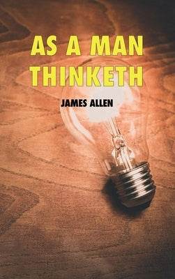 As a man thinketh by Allen, James