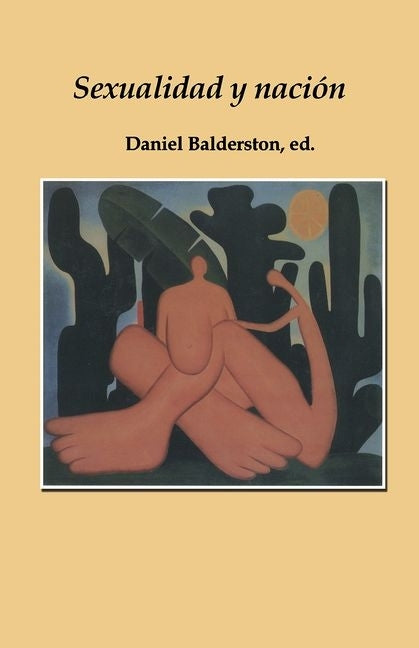 Sexualidad Y Nación by Balderston, Daniel