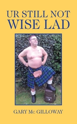 Ur Still Not Wise Lad by MC Gilloway, Gary