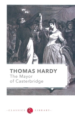 The Mayor of Casterbridge by Hardy, Thomas