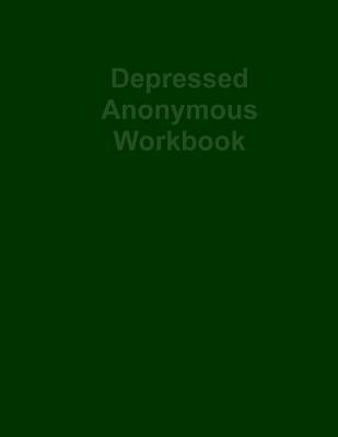 Depressed Anonymous Workbook by Smith, Hugh