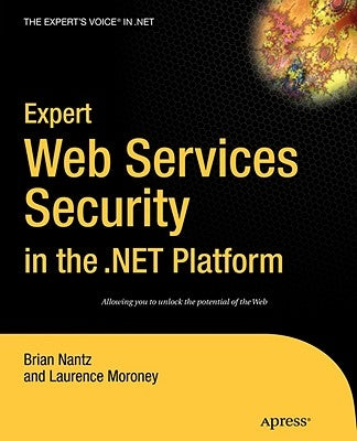 Expert Web Services Security in the .Net Platform by Moroney, Laurence