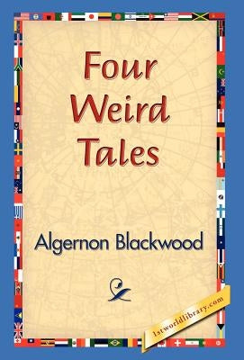 Four Weird Tales by Blackwood, Algernon