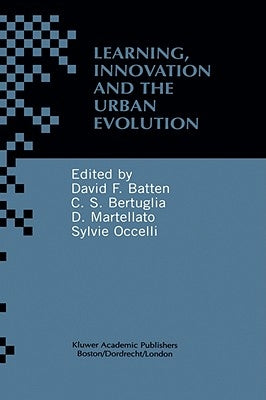 Learning, Innovation and Urban Evolution by Batten, David F.