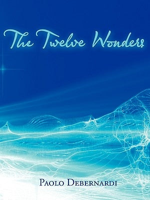 The Twelve Wonders by Debernardi, Paolo