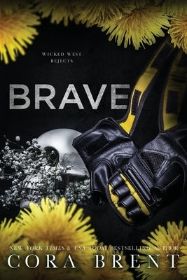 Brave (Wicked West Rejects): Enemies to Lovers Romance by Brent, Cora