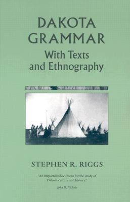 Dakota Grammar: With Texts and Ethnography by Riggs, Stephen R.