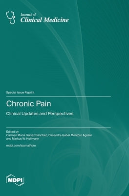 Chronic Pain: Clinical Updates and Perspectives by Galvez-Sánchez, Carmen M.