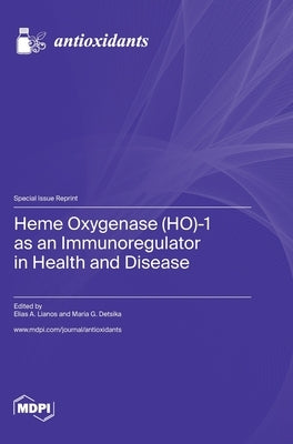 Heme Oxygenase (HO)-1 as an Immunoregulator in Health and Disease by Lianos, Elias A.