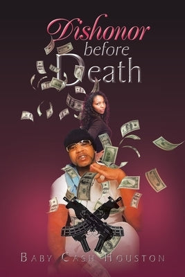 Dishonor Before Death by Houston, Baby Cash