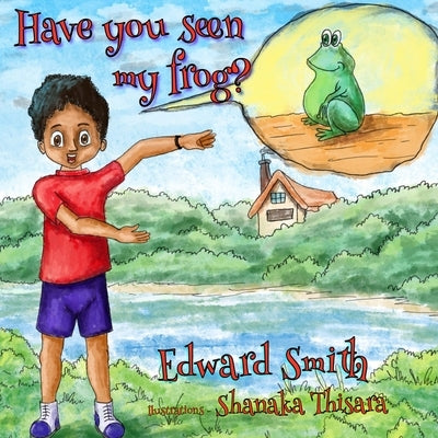 Have Seen My Frog? by Smith, Edward