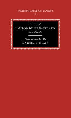 Dhuoda, Handbook for Her Warrior Son: Liber Manualis by Thiébaux, Marcelle