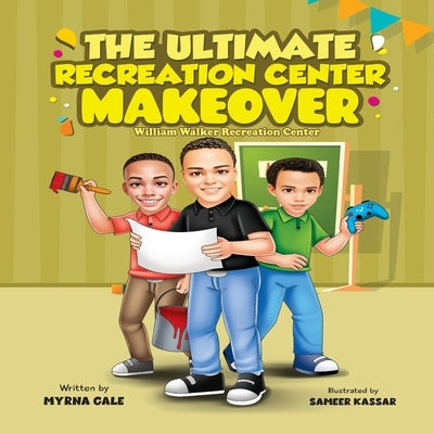 The Ultimate Recreation Center Makeover-William Walker by Gale, Myrna