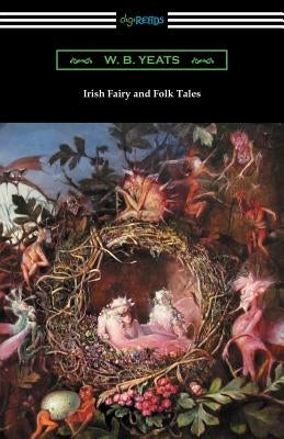 Irish Fairy and Folk Tales by Yeats, William Butler