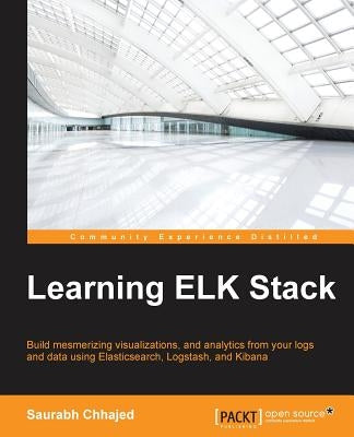 Learning ELK Stack by Chhajed, Saurabh