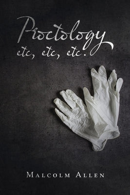 Proctology Etc, Etc, Etc. by Allen, Malcolm