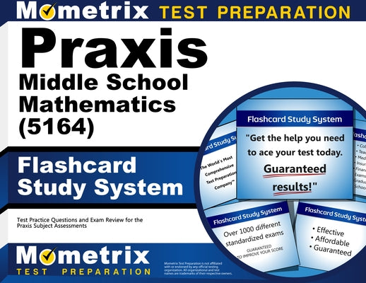 PRAXIS Middle School Mathematics (5164) Flashcard Study System: Test Practice Questions and Exam Review for the PRAXIS Subject Assessments by Mometrix