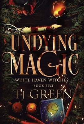 Undying Magic: Paranormal Witch Mysteries by Green, Tj