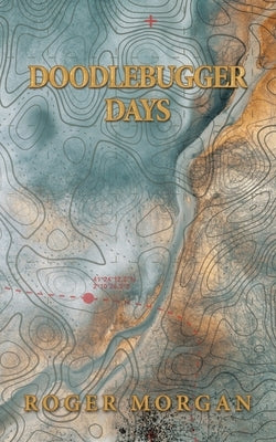 Doodlebugger Days by Morgan, Roger