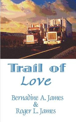 Trail of Love by James, Bernadine A.