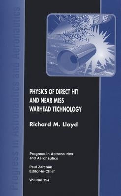 Physics of Direct Hit and Near Miss Warhead Technology by Lloyd, Richard M.